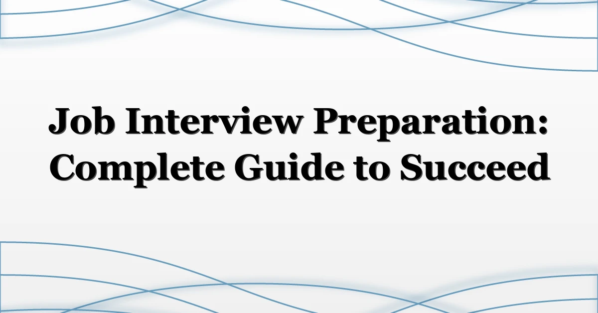 Job Interview Preparation: Complete Guide to Succeed