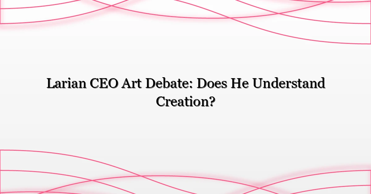 Larian CEO Art Debate: Does He Understand Creation?