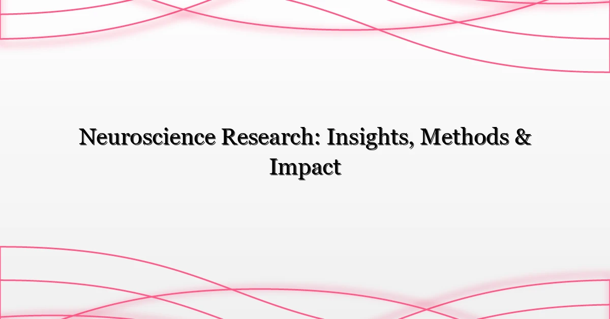Neuroscience Research: Insights, Methods & Impact