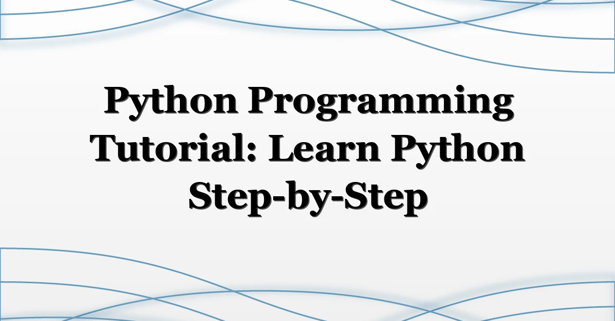 Python Programming Tutorial: Learn Python Step-by-Step