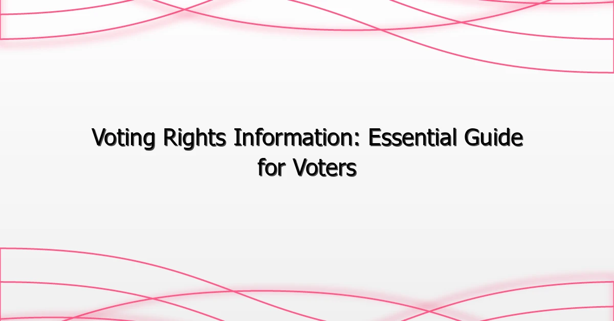 Voting Rights Information: Essential Guide for Voters