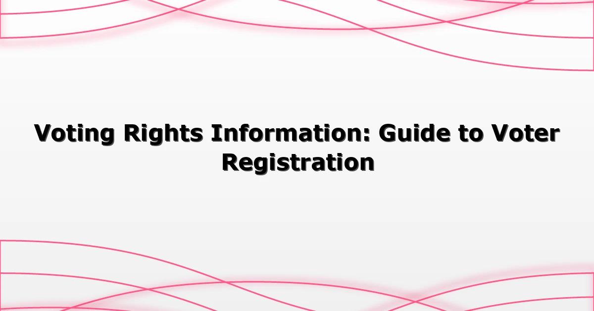 Voting Rights Information: Guide to Voter Registration